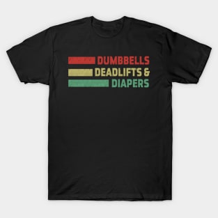 Dumbbells deadlifts & diapers T-Shirt